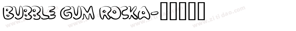 Bubble Gum RockA字体转换